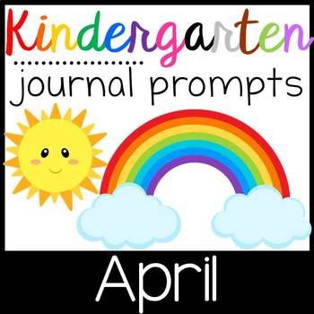 Kindergarten Writing Journal Prompts with Student Rubrics- April