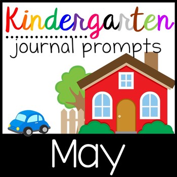 Kindergarten Writing Journal Prompts with Student Rubrics- May by ...