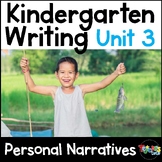 Kindergarten Writing Unit 3 - Personal Narratives