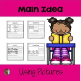Kindergarten and 1st Grade: Main Idea Using Pictures