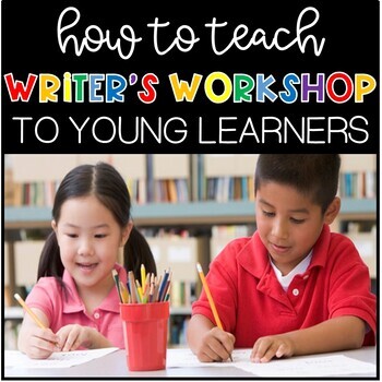 Preview of Writer's Workshop in Kindergarten How To Teach Beginning Writing Curriculum