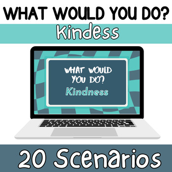 Preview of Kindness Character Education- What Would You Do?- 6th, 7th, 8th Grade
