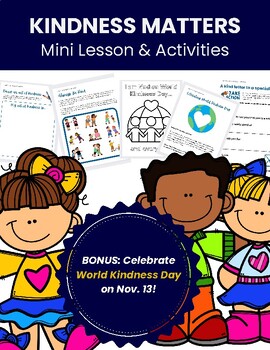 Preview of Kindness Matters - Lesson and Activities - World Kindness Day is November 13!