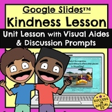 Kindness Unit Lesson for Google Slides™ with Visual Aides 