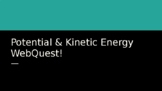 Kinetic and potential Energy WebQuest