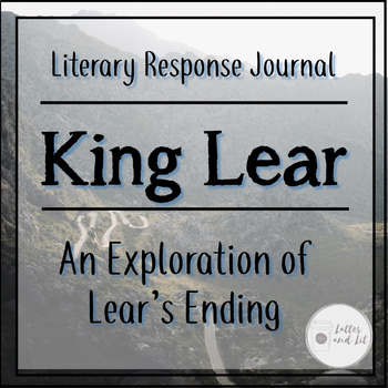 Preview of King Lear's Ending: Literary Response Journal on Historical Context (AP Lit.)