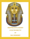 King Tut: Wrapping with a Mummy! Biographical Play(To Tell