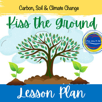 Preview of Kiss the Ground Documentary Soil Carbon and Climate Change NGSS Lesson