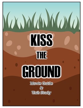 Preview of Kiss the Ground Movie Guide and Unit Study