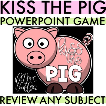 Kiss the Pig: Powerpoint Review Game by Diller's Doodles | TPT