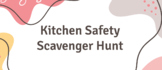 Kitchen Safety Scavenger Hunt