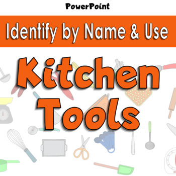 Preview of Kitchen Tool Identification and Use PowerPoint - Life Skills