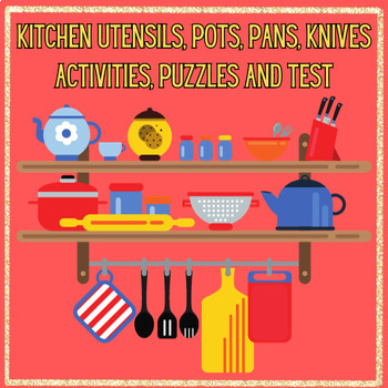 Preview of Kitchen Utensils, Pots and Pans and Knives Activities, Puzzles and TEST Prostart