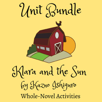 Preview of Klara and the Sun | Kazuo Ishiguro | End of Novel Unit Study | Activities