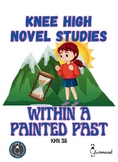 Knee High Novel Studies - Within A Painted Past (Hazel Hutchins)