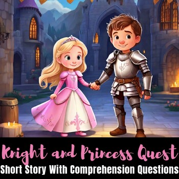 Knight and Princess Quest - Short Story Reading Comprehension | TPT