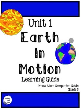 Preview of Know Atom Unit 1 Earth in Motion Learning Guide