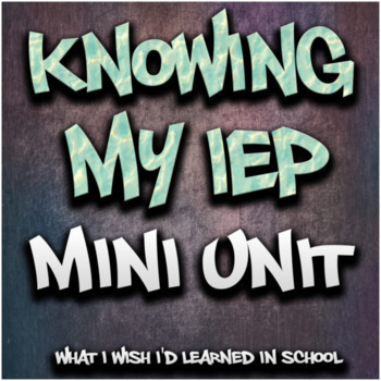 Preview of Knowing My IEP Mini Unit - High School SPED