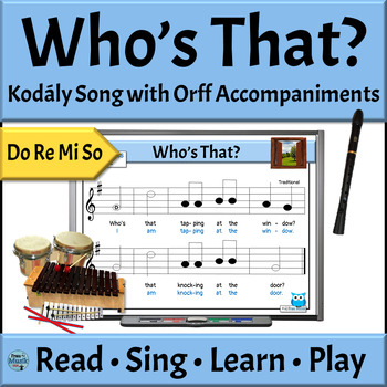 Preview of Kodály Style Song with Orff Accompaniments Who's That? - Do Re Mi So