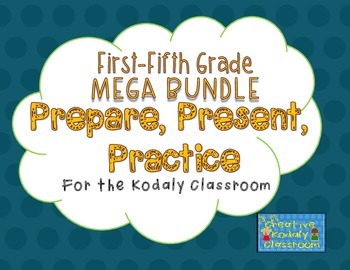Preview of Kodaly Prepare, Present, Practice - First-Fifth Grade MEGA BUNDLE