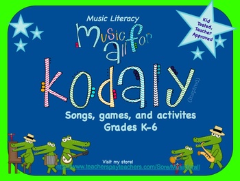 Preview of Kodaly Songs, Games and Activities for Music Literacy K-6