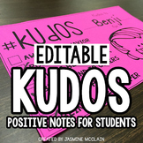 Kudos: Positive Notes for Students (Editable Version)