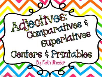 Adjectives: Comparative/Superlative Centers & Printables by Faith Wheeler