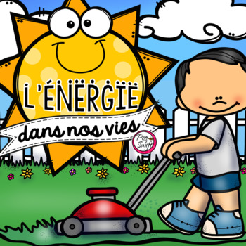 Preview of FRENCH Energy In Our Lives - L'ÉNERGIE dans nos vies