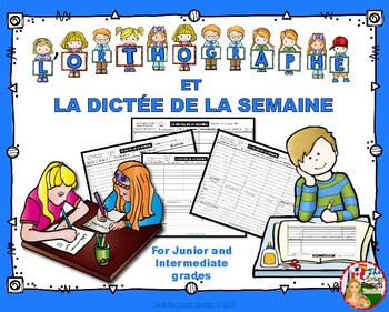 Preview of L'ORTHOGRAPHE ET LA DICTÉE DE LA SEMAINE: Junior & Intermediate Grades