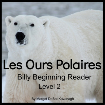 Preview of L’Ours Polaire Guided Reading Level B French Polar Bears Book & Writing Prompt