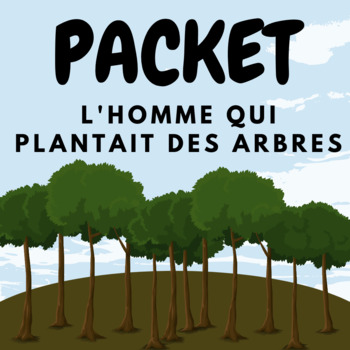 Preview of PACKET - L'homme Qui Plantait Des Arbres - B2 / French 4 / French Literature