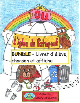 Preview of L'iglou de Patapouf- BUNDLE- Workbooklet / Song / Poster- le son "OU"