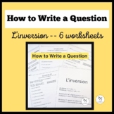 L'inversion How to Write Questions in French 6 practice in