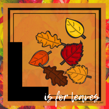 Preview of L is for Leaves Themed Unit - Preschool Lesson Plans