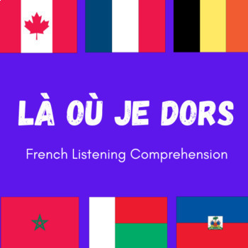 Preview of Là où je dors - Worldwide Bundle (Core French Immersion Listening Comprehension)