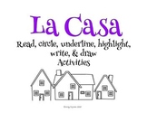 LA CASA Read, Highlight, Underline, Circle, Write, Draw Activity