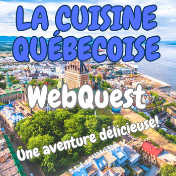 Preview of LA CUISINE QUÉBECOISE--Quebec Food WebQuest