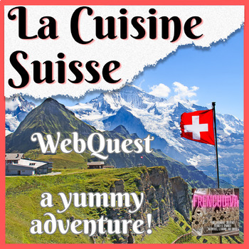 Preview of LA CUISINE SUISSE--Swiss food WebQuest