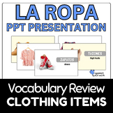 LA ROPA presentation Spanish 1 Vocabulary Review CLOTHING