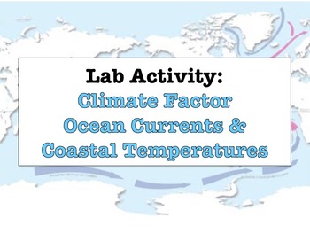 Preview of LAB - Ocean Currents and Coastal Temperatures (w/ PowerPoint)