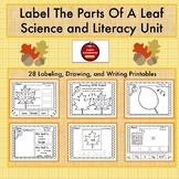 LABEL THE PARTS OF A LEAF-SCIENCE & LITERACY UNIT