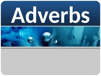 Preview of ELA ADVERBS When, Where, or How? PowerPoint PPT