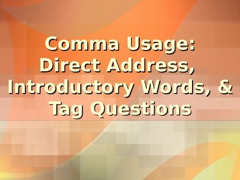 Preview of ELA COMMAS Direct Address, Introductory Words, Tag Questions PowerPoint PPT