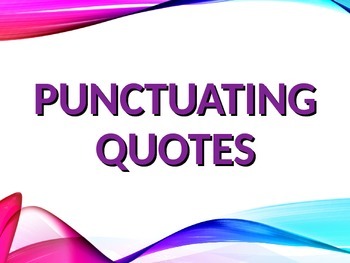 Preview of ELA QUOTATION MARKS Punctuating Direct & Indirect Quotes PowerPoint PPT
