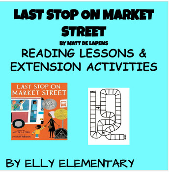 Preview of LAST STOP ON MARKET STREET-Matt De LaPena - READING LESSONS/EXTENSION ACTIVITIES