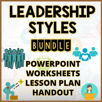 Preview of LEADERSHIP STYLES BUNDLE | PowerPoint | Worksheets | Handouts | Lessons
