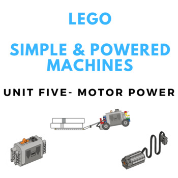 Preview of LEGO Simple & Powered Machines - Unit Five - Motor Power