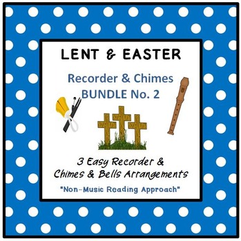 Preview of LENT & EASTER - No. 2 BUNDLE - 3 Easy Recorder, Chimes & Bells Arrangements