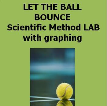 Preview of LET THE BALL BOUNCE  Scientific Method LAB  with graphing 2-3 days