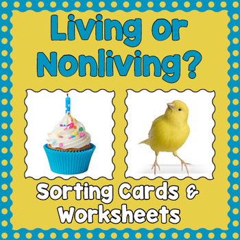 Preview of LIVING & NONLIVING THINGS -  Sorting Cards and Worksheets